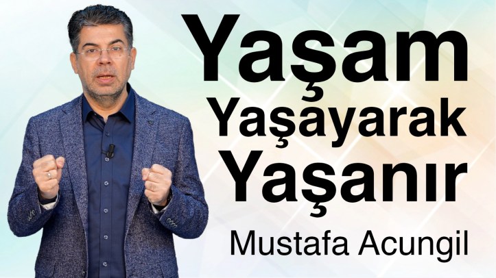 Yaşam Yaşayarak Yaşanır